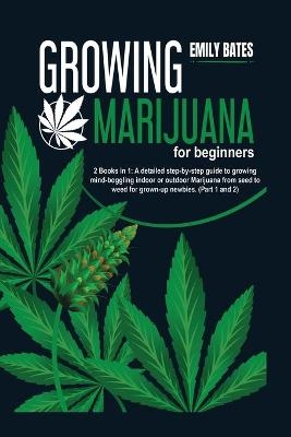 Growing Marijuana for beginners - Emily Bates