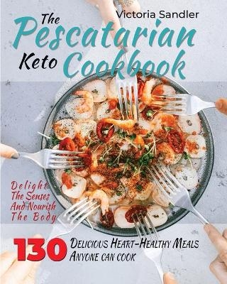 The pescatarian keto cookbook - Victoria Sandler