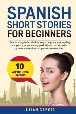 Spanish Short Stories for Beginners - Julian Garcia