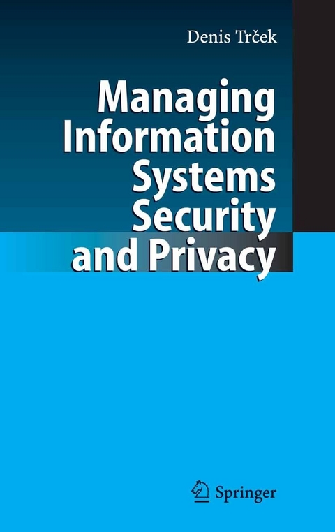 Managing Information Systems Security and Privacy - Denis Trcek