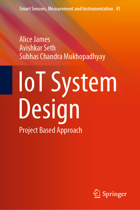 IoT System Design - Alice James, Avishkar Seth, Subhas Chandra Mukhopadhyay