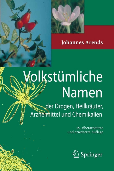 Volkstümliche Namen der Drogen, Heilkräuter, Arzneimittel und Chemikalien - Johannes Arends