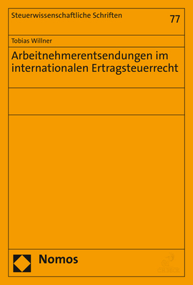 Arbeitnehmerentsendungen im internationalen Ertragsteuerrecht - Tobias Willner