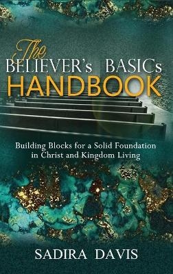 The Believer's Basics Handbook - Sadira Davis