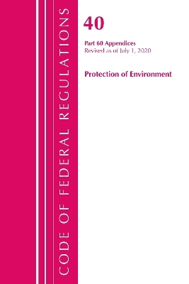 Code of Federal Regulations, Title 40 Protection of the Environment 60 (Appendices), Revised as of July 1, 2020 Vol 2 of 2 -  Office of The Federal Register (U.S.)