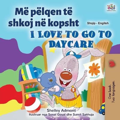 I Love to Go to Daycare (Albanian English Bilingual Book for Kids) - Shelley Admont, KidKiddos Books