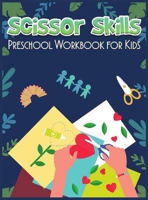 Scissor Skills Preschool Workbook for Kids - Tommy Harold Bond