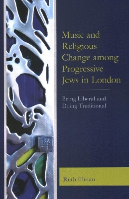 Music and Religious Change among Progressive Jews in London - Ruth Illman