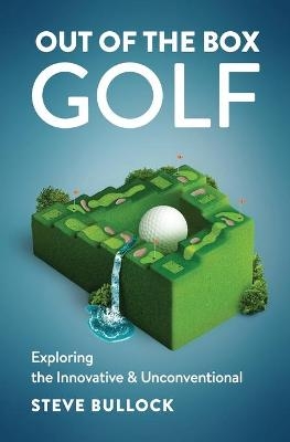 Out of the Box Golf - Steve Bullock