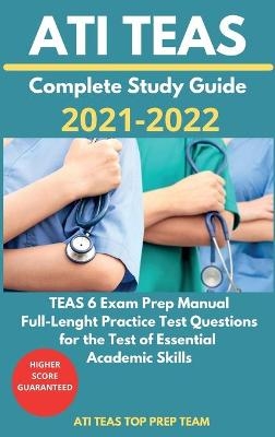 ATI TEAS Complete Study Guide 2021-2022 -  Ati Teas Top Prep Team