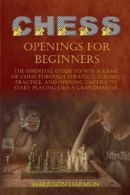 Chess Openings for Beginners - Harrison Harmon