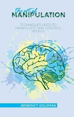 The Art of Manipulation - Benedict Goleman