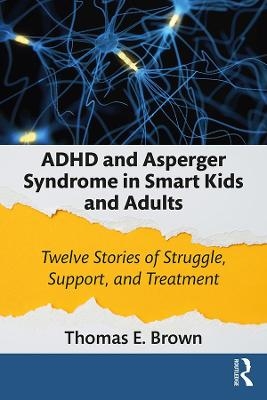 ADHD and Asperger Syndrome in Smart Kids and Adults - Thomas E Brown