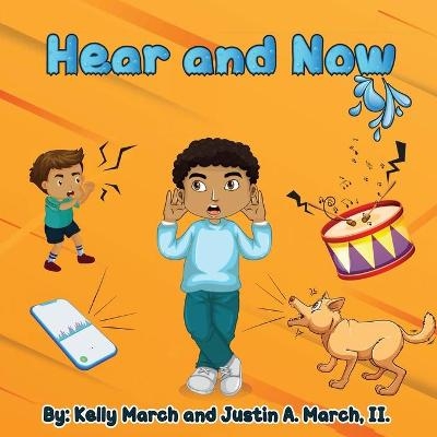 Hear And Now - Justin A March, Kelly E March