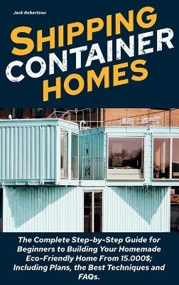 Shipping Container Homes - Jack Robertson