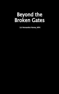 Beyond the Broken Gates - Liz Hernandez Hanna