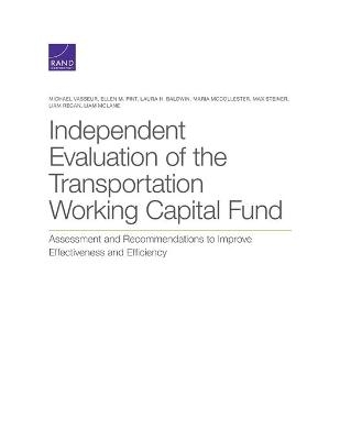 Independent Evaluation of the Transportation Working Capital Fund - Michael Vasseur, Ellen M Pint, Laura H Baldwin, Maria McCollester, Max Steiner