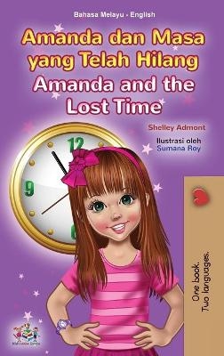 Amanda and the Lost Time (Malay English Bilingual Book for Kids) - Shelley Admont, KidKiddos Books