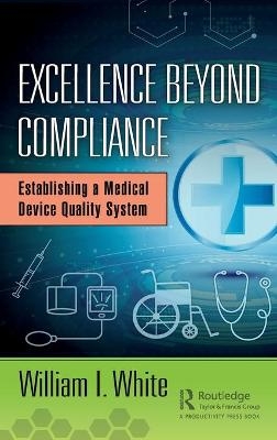 Excellence Beyond Compliance - William I. White