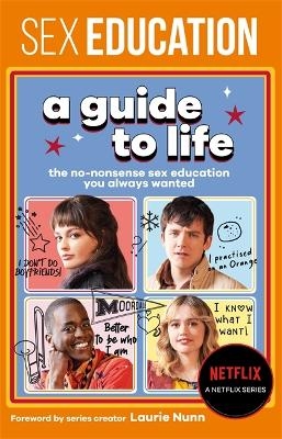 Sex Education: A Guide To Life - The Official Netflix Show Companion -  Sex Education