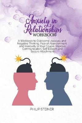 Anxiety in Relationships Workbook - Philip Steiner