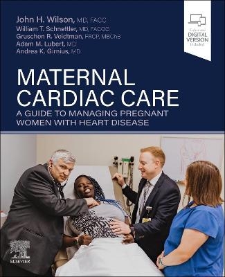 Maternal Cardiac Care - John H. Wilson, William Thomas Schnettler, Adam M. Lubert, Andrea Kelley Girnius