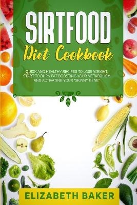 Sirtfood Diet Cookbook - Elizabeth Baker