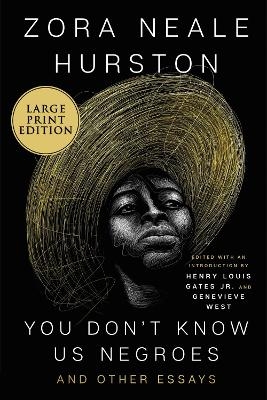 You Don't Know Us Negroes And Other Essays [Large Print] - Zora Neale Hurston, Henry Louis Gates