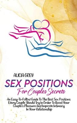 Sex Positions for Couples Secrets - Alicia Grey