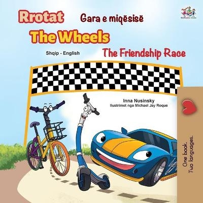 The Wheels The Friendship Race (Albanian English Bilingual Children's Book) - Inna Nusinsky, KidKiddos Books