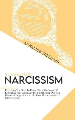 Healing From Narcissism - Annalise Williams