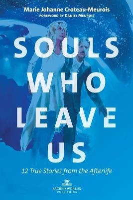 Souls Who Leave Us - Marie Croteau-Meurois