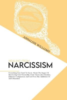 Healing From Narcissism - Annalise Williams