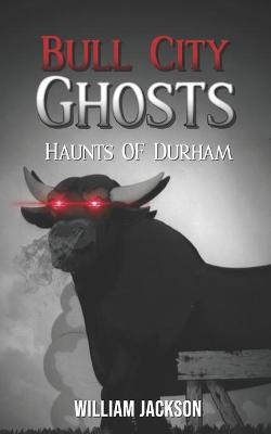 Bull City Ghosts - William Jackson