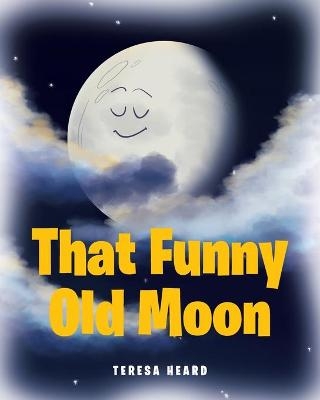 That Funny Old Moon - Teresa Heard