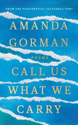 Call Us What We Carry - Amanda Gorman