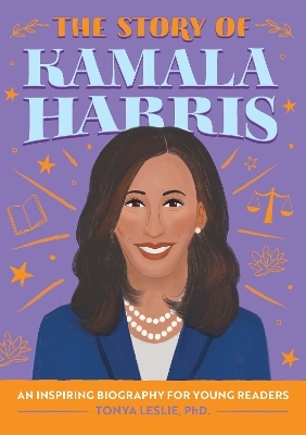 The Story of Kamala Harris - Tonya Leslie