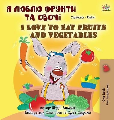 I Love to Eat Fruits and Vegetables (Ukrainian English Bilingual Children's Book) - Shelley Admont, KidKiddos Books