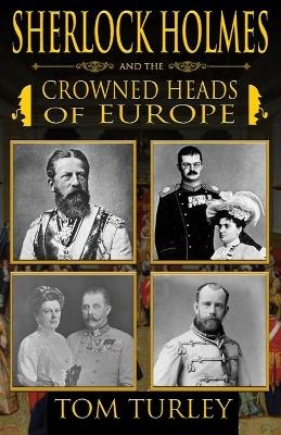 Sherlock Holmes and The Crowned Heads of Europe - Thomas A Turley