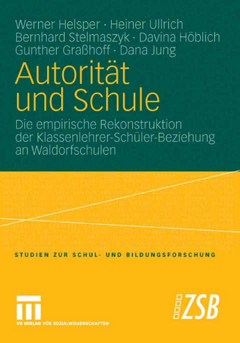 Autorität und Schule - Werner Helsper, Heiner Ullrich, Bernhard Stelmaszyk, Davina Höblich, Gunther Graßhoff, Dana Jung