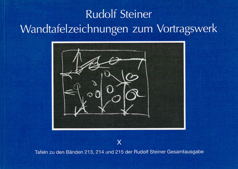 Wandtafelzeichnungen zum Vortragswerk, Bd. X - Rudolf Steiner