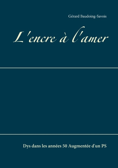 L'encre � l'amer - G�rard Baudoing-Savois