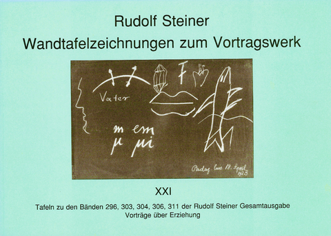 Wandtafelzeichnungen zum Vortragswerk, Bd. XXI - Rudolf Steiner