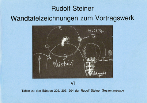 Wandtafelzeichnungen zum Vortragswerk, Bd. VI - Rudolf Steiner