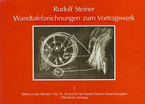 Wandtafelzeichnungen zum Vortragswerk, Bd. I - Rudolf Steiner