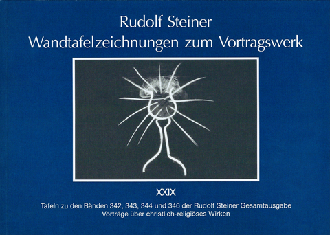 Wandtafelzeichnungen zum Vortragswerk, Bd. XXIX - Rudolf Steiner