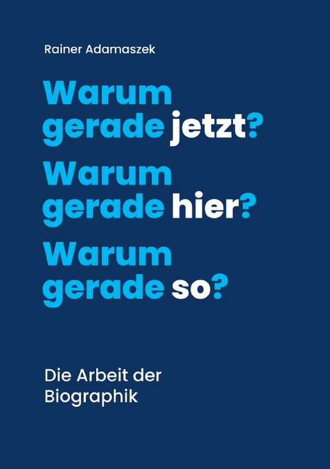 Trilogie 2021 / Warum gerade jetzt? Warum gerade hier? Warum gerade so? - Dr. med. Rainer Adamaszek