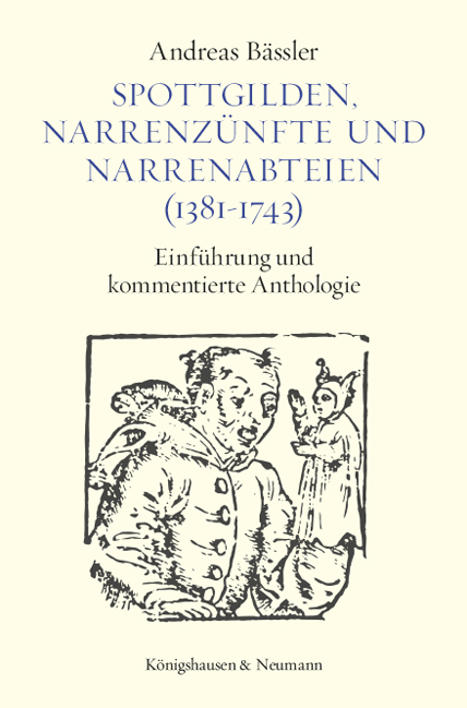 Spottgilden, Narrenzünfte und Narrenabteien (1381-1743) - Andreas Bässler