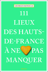 111 lieux des Hauts-de-France à ne pas manquer - Georges Renocle