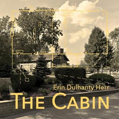 The Cabin - Erin Dulhanty Herr